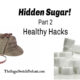 Hidden Sugar! Part 2 – Healthy Hacks TSSP019