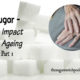 Sugar – the Impact on Ageing, Part 1   TSSP023