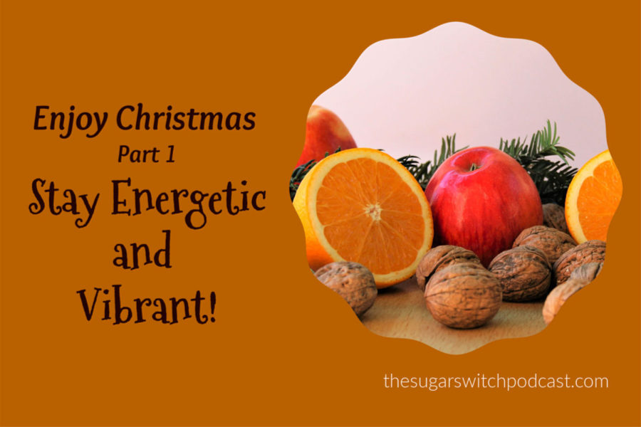 Enjoy Christmas, Part 1 – Stay Energetic and Vibrant! TSSP026