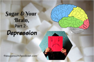 Sugar and Your Brain, Part 2 – Depression, N Dennison TSSP031