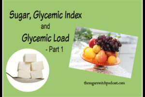 Sugar, Glycemic Index and Glycemic Load – Part 1 TSSP045