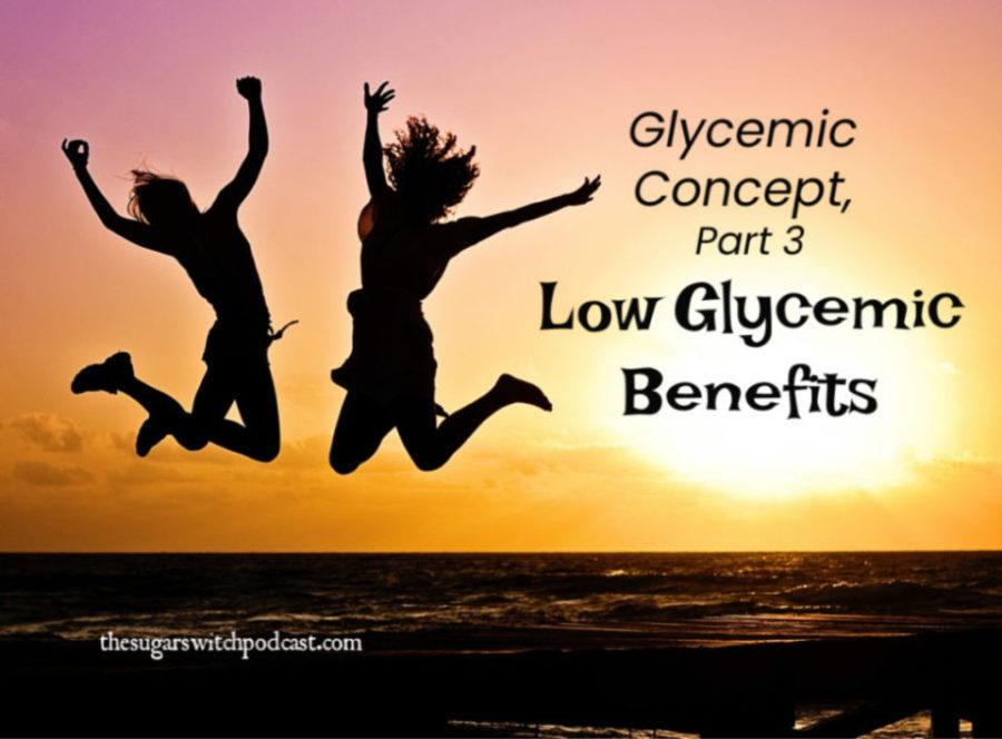 Glycemic Concept, Part 3 – Low Glycemic Benefits TSSP047