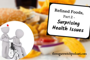 Refined Foods, Part 2 – Surprising Health Issues TSSP049