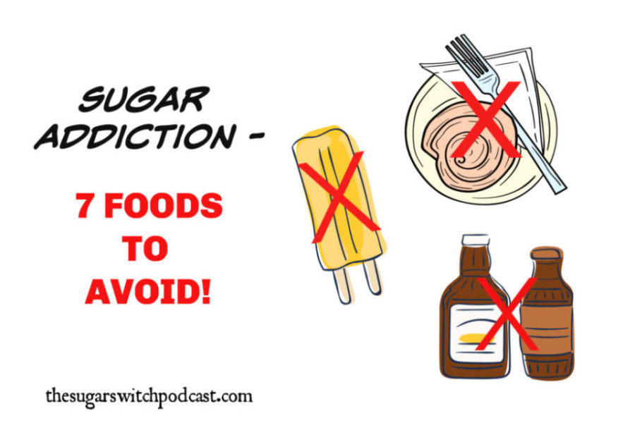 Sugar Addiction, Part 1 – 7 Foods to AVOID  TSSP052