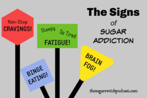 Sugar Addiction, Part 4 – The Signs of Addiction TSSP055