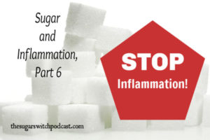 Sugar and Inflammation, Part 6 – STOP Inflammation! TSSP068