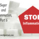 Sugar and Inflammation, Part 6 – STOP Inflammation! TSSP068