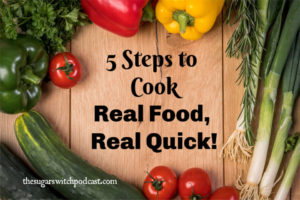 5 Steps to Cook Real Food, Real Quick! TSSP074