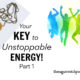 Your KEY to Unstoppable Energy! Part 1 TSSP079