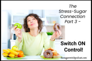 The Stress-Sugar Connection, Part 3 – Switch ON Control! W Padob TSSP083