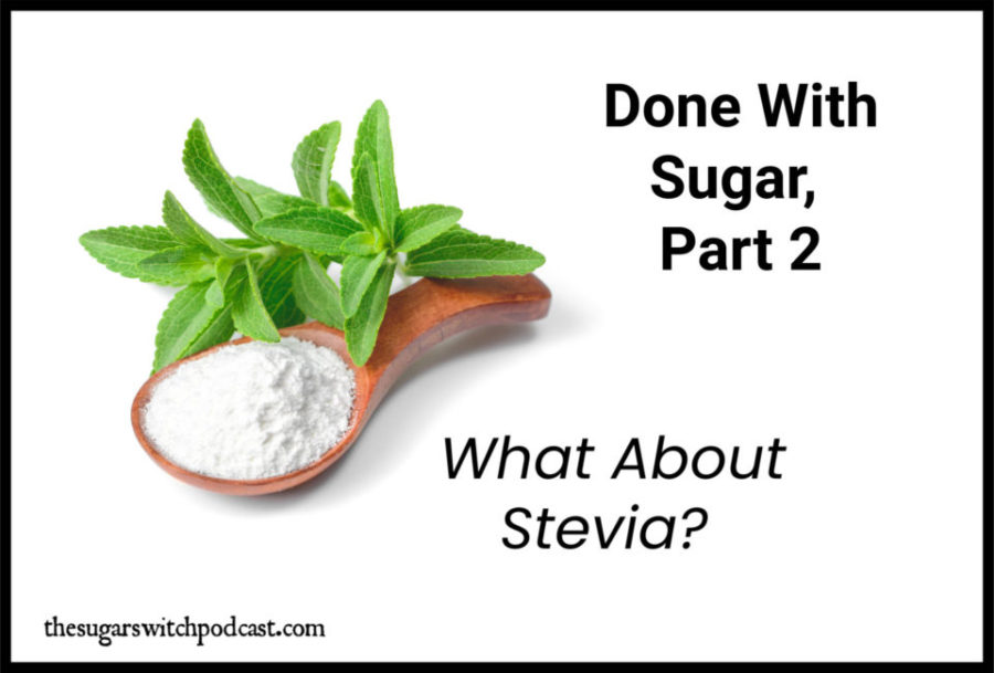 Done With Sugar, Part 2 – What About Stevia? TSSP086