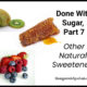 Done With Sugar, Part 7 – Other Natural Sweeteners TSSP091