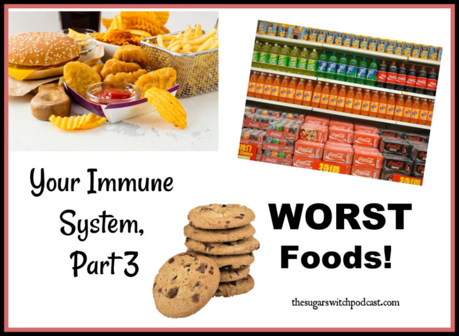 Your Immune System, Part 3 – WORST Foods! TSSP094