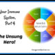 Your Immune System, Part 4 – The Unsung Hero! TSSP095