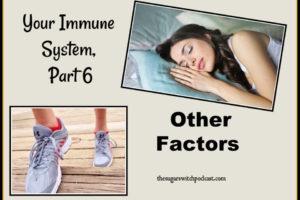 Your Immune System, Part 6 – Other Factors TSSP097