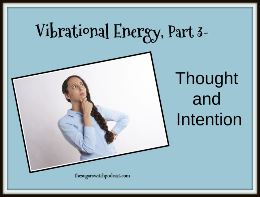 Vibrational Energy, Part 3 – Thought and Intention, D James TSSP101
