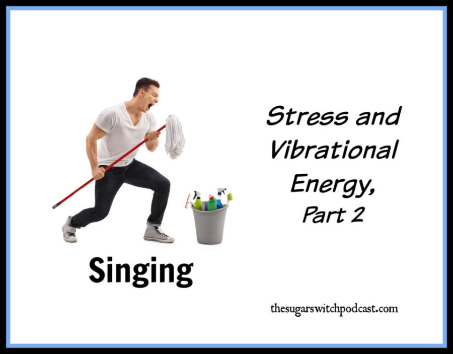 Stress and Vibrational Energy, Part 2 – Singing, B Graff  TSSP104