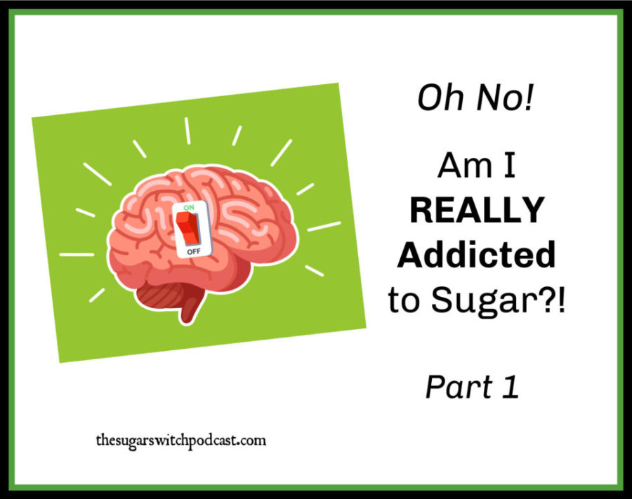 Oh NO! Am I REALLY Addicted to Sugar?! Part 1, M Collins TSSP113