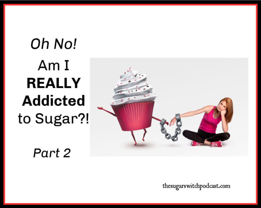 Oh NO! Am I REALLY Addicted to Sugar?! Part 2, M Collins TSSP114