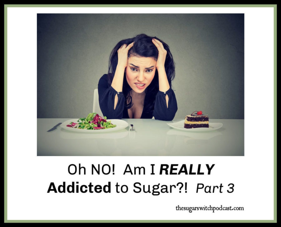 Oh NO! Am I REALLY Addicted to Sugar?! Part 3, M Collins TSSP115