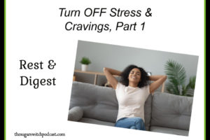 Turn OFF Stress & Cravings, Part 1 – Rest & Digest, W Padob TSSP135