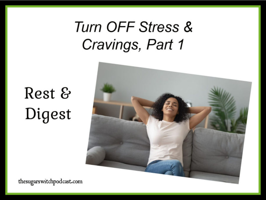 Turn OFF Stress & Cravings, Part 1 – Rest & Digest, W Padob TSSP135