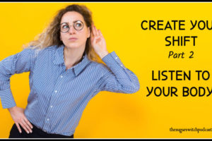 Create Your Shift, Part 2 – Listen to Your Body!  TSSP144