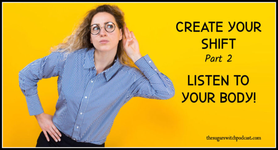 Create Your Shift, Part 2 – Listen to Your Body!  TSSP144