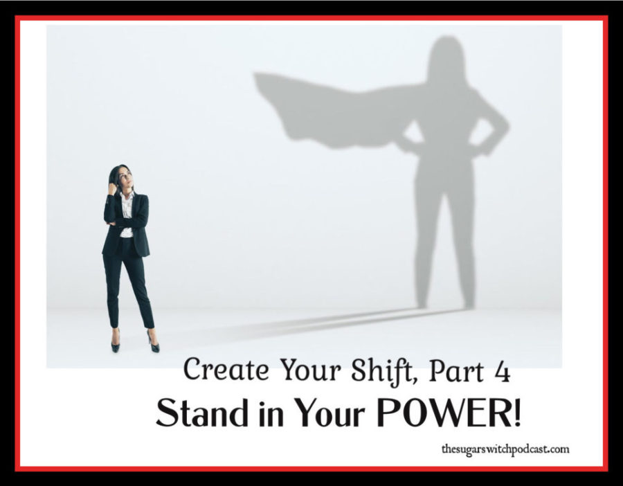 Create Your Shift, Part 4 – Stand in Your POWER!  TSSP146