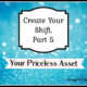 Create Your Shift, Part 5 – Your Priceless Asset  TSSP147