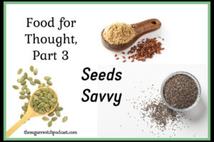 Food For Thought, Part 3 – Seeds Savvy  TSSP154