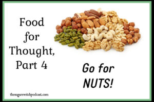 Food For Thought, Part 4 – Go For Nuts! TSSP155