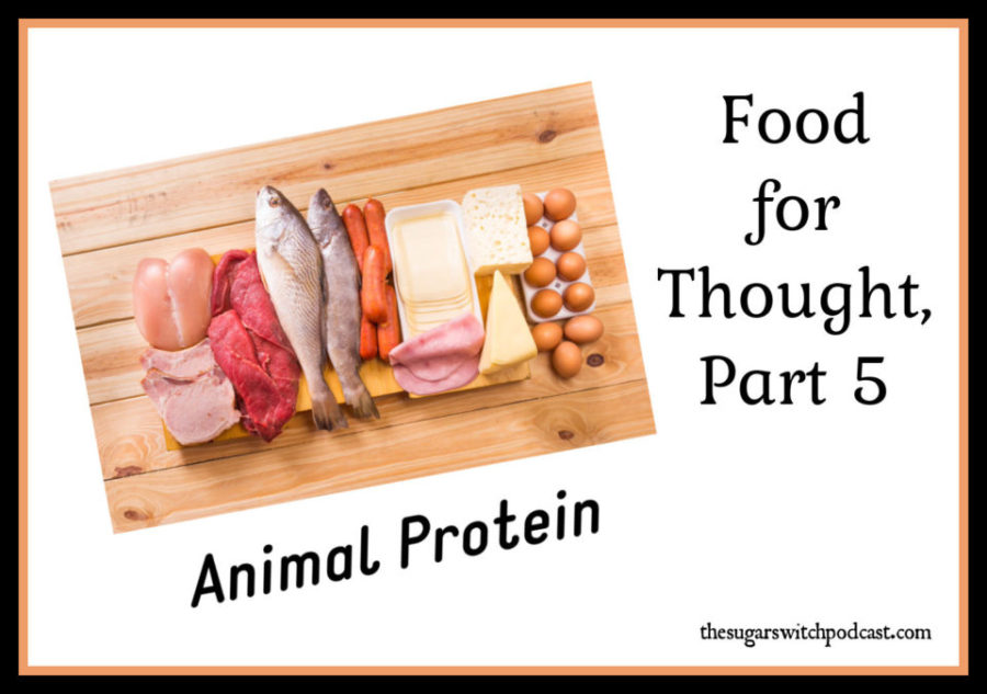 Food For Thought, Part 5 – Animal Protein TSSP156