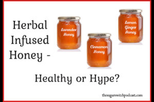 Herbal Infused Honey – Healthy or Hype?  TSSP161