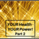 YOUR Health – YOUR Power! Part 2  TSSP167