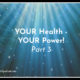 YOUR Health – YOUR Power! Part 3   TSSP168