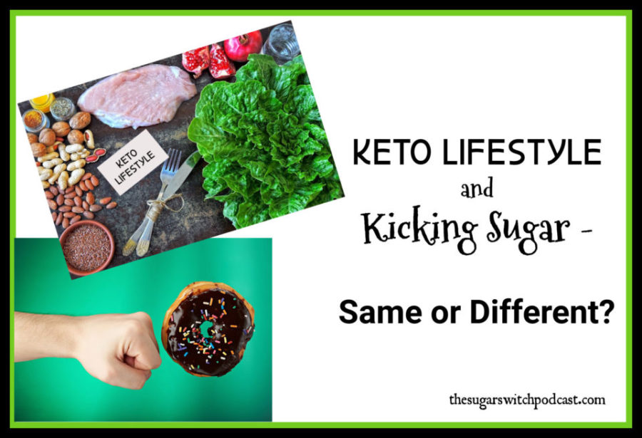 Keto Lifestyle and Kicking Sugar – Same or Different? TSSP172