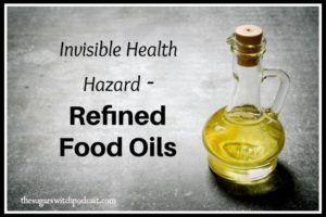  Invisible Health Hazard – Refined Food Oils  TSSP174