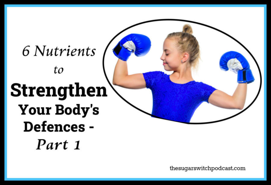 6 Nutrients to Strengthen Your Body’s Defences, Part 1  TSSP175