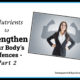 6 Nutrients to Strengthen Your Body’s Defences, Part 2  TSSP176