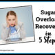 Sugar Overload Recovery in 5 Steps TSSP183