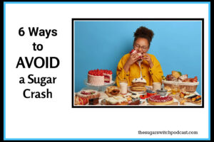 6 Ways to Avoid a Sugar Crash TSSP187